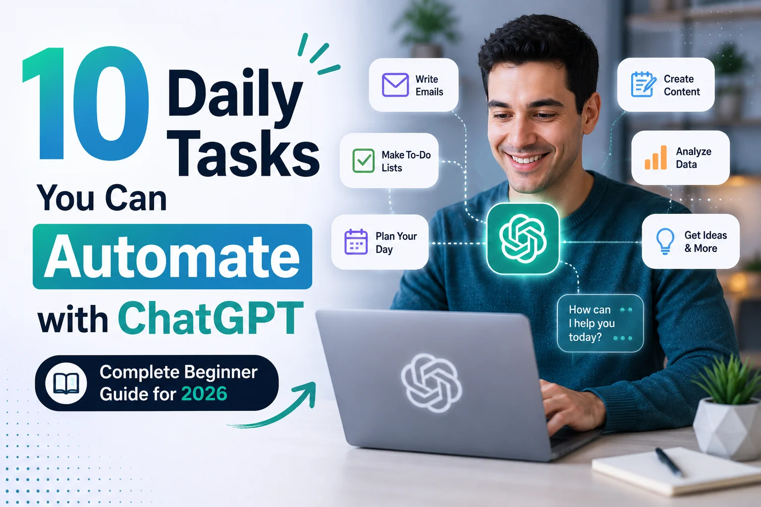 10 Daily Tasks You Can Automate Using ChatGPT (Complete Beginner Guide for 2026)